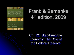 Frank & Bernanke 4th edition, 2009  Ch. 12: Stabilizing the Economy: The Role of the Federal Reserve.