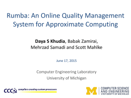 Rumba: An Online Quality Management System for Approximate Computing Daya S Khudia, Babak Zamirai, Mehrzad Samadi and Scott Mahlke June 17, 2015  Computer Engineering Laboratory University.