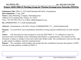 July 2001July 2001  doc.: IEEE 802.15-01/298r0  Project: IEEE P802.15 Working Group for Wireless Personal Area Networks (WPANs) Submission Title: P802-15_TG3-Draft-Standard-d05-MAC-Amendments Date Submitted: 11 July,