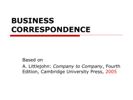 BUSINESS CORRESPONDENCE  Based on A. Littlejohn: Company to Company, Fourth Edition, Cambridge University Press, 2005