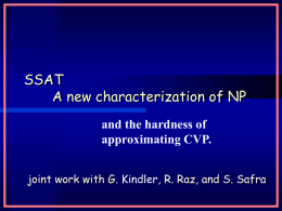 SSAT A new characterization of NP and the hardness of approximating CVP. joint work with G.