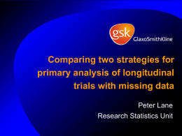 Comparing two strategies for primary analysis of longitudinal trials with missing data Peter Lane  Research Statistics Unit.