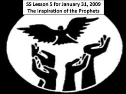 SS Lesson 5 for January 31, 2009 The Inspiration of the Prophets  SS Lesson 5 for January 31, 2009 The Inspiration of the.