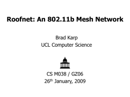 Roofnet: An 802.11b Mesh Network Brad Karp UCL Computer Science  CS M038 / GZ06 26th January, 2009