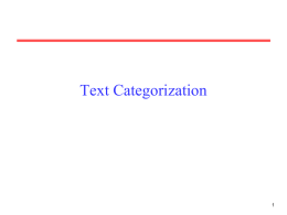 Text Categorization Categorization • Given: – A description of an instance, xX, where X is the instance language or instance space. – A fixed.