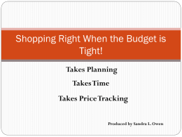 Shopping Right When the Budget is Tight! Takes Planning Takes Time  Takes Price Tracking Produced by Sandra L.