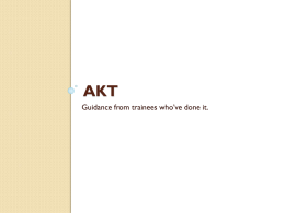 AKT Guidance from trainees who’ve done it. AIMS What is the AKT?  Why do I need to do it?  When do I.