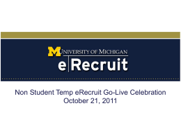 Non Student Temp eRecruit Go-Live Celebration October 21, 2011 Agenda  •Project Teams - Thanks •What is New •What is happening now? •Questions.