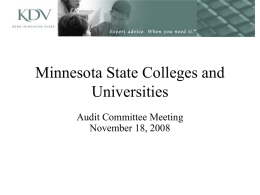 Minnesota State Colleges and Universities Audit Committee Meeting November 18, 2008 Agenda • • • • • • •  Audit Process Audit Results – Reports Issued New Standards (SAS 104-111 and GASB 45) System.