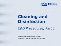 Cleaning and Disinfection C&D Procedures, Part 1 Adapted from the FAD PReP/NAHEMS Guidelines: Cleaning and Disinfection (2014)