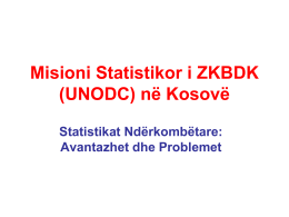 Misioni Statistikor i ZKBDK (UNODC) në Kosovë Statistikat Ndërkombëtare: Avantazhet dhe Problemet Funksioni i grupeve ndërkombëtare & grupeve të tjera Statistikat ndërkombëtare për krimin dhe.