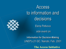 Access to information and decisions Elena Petkova side event on Information for Decision-Making  UNEP’s 21 GC, Nairobi, Feb.