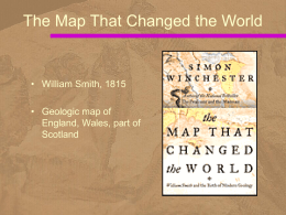 The Map That Changed the World  • William Smith, 1815  • Geologic map of England, Wales, part of Scotland.