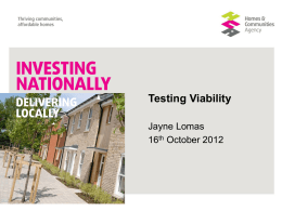Testing Viability Jayne Lomas 16th October 2012 Today’s presentation….  Context - Planning and viability in 2012  HCA – Our business  Area wide testing 