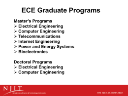ECE Graduate Programs Master’s Programs  Electrical Engineering  Computer Engineering  Telecommunications  Internet Engineering  Power and Energy Systems  Bioelectronics Doctoral Programs  Electrical Engineering  Computer.