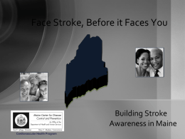 Face Stroke, Before it Faces You  Building Stroke Awareness in Maine Cardiovascular Health Program.