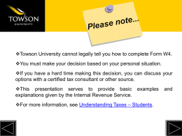Towson University cannot legally tell you how to complete Form W4. You must make your decision based on your personal situation.  If.