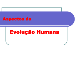 Aspectos da  Evolução Humana Características Humanas Características Humanas 1. Cérebro Pensante. 2. Postura Ereta. 3.