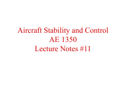 Aircraft Stability and Control AE 1350 Lecture Notes #11 We will study • What do we mean by aircraft stability and control? • Static and.