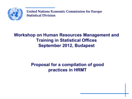 United Nations Economic Commission for Europe Statistical Division  Workshop on Human Resources Management and Training in Statistical Offices September 2012, Budapest  Proposal for a compilation.