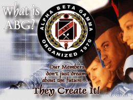 What is Alpha Beta Gamma? • Alpha Beta Gamma® International Business Honor Society is the sole business honor society for accredited junior, community and.