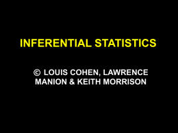 INFERENTIAL STATISTICS © LOUIS COHEN, LAWRENCE MANION & KEITH MORRISON STRUCTURE OF THE CHAPTER • Measures of difference between groups • The t-test (a.
