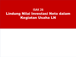 ISAK 26 Lindung Nilai Investasi Neto dalam Kegiatan Usaha LN Agenda 1.  Latar Belakang dan Permasalahan  2.  Interprestasi  3.  Ilustrasi.
