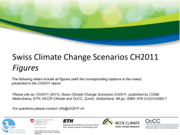 Swiss Climate Change Scenarios CH2011 Figures The following slides include all figures (with the corresponding captions in the notes) presented in the CH2011