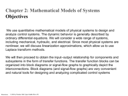 Chapter 2: Mathematical Models of Systems Objectives We use quantitative mathematical models of physical systems to design and analyze control systems.