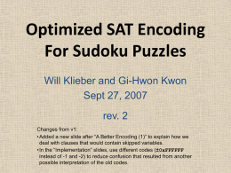 Optimized SAT Encoding For Sudoku Puzzles Will Klieber and Gi-Hwon Kwon Sept 27, 2007 rev.