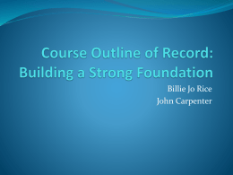 Billie Jo Rice John Carpenter Course Outline of Record (COR)  Legal document outlined in Title 5 § 55002.  Legal contract between.
