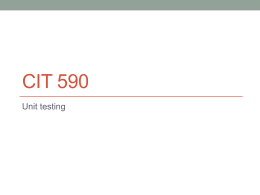 CIT 590 Unit testing Agenda • Debugging attempt 2 (because I am stubborn) • What is unit testing • Why? • Unit testing framework in.