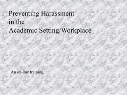 Preventing Harassment in the Academic Setting/Workplace  An on-line training. Outline Pre-test I. What is Harassment?  I. II. I.  II.
