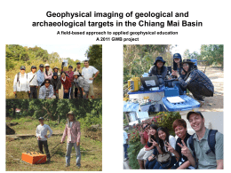 Geophysical imaging of geological and archaeological targets in the Chiang Mai Basin A field-based approach to applied geophysical education A 2011 GWB project.