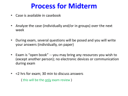 Process for Midterm • Case is available in casebook • Analyze the case (individually and/or in groups) over the next week • During exam,