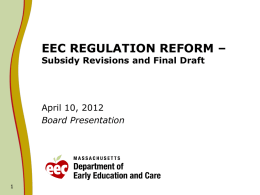 EEC REGULATION REFORM – Subsidy Revisions and Final Draft  April 10, 2012 Board Presentation.
