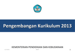 Pengembangan Kurikulum 2013  KEMENTERIAN PENDIDIKAN DAN KEBUDAYAAN 11/7/2015  DRAFT TAHUN 2005 Indonesia memiliki perangkat Hukum PP Nomor 19 Tahun 2005 tentang:  Standar Nasional Pendidikan yaitu; acuan minimal penyelenggaraan pendidikan.