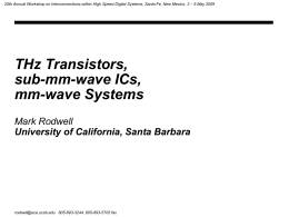 20th Annual Workshop on Interconnections within High Speed Digital Systems, Santa Fe, New Mexico, 3 – 6 May 2009  THz Transistors, sub-mm-wave.