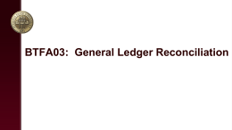 BTFA03: General Ledger Reconciliation Overview • • • •  Ledger Reconciliation Objectives / Guidelines Reconciliation Demo Reconciliation Lab Source Documents and Corrections.