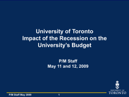 University of Toronto Impact of the Recession on the University’s Budget P/M Staff May 11 and 12, 2009  P/M Staff May 2009