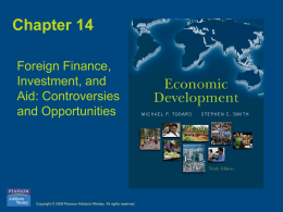 Chapter 14 Foreign Finance, Investment, and Aid: Controversies and Opportunities  Copyright © 2009 Pearson Addison-Wesley.