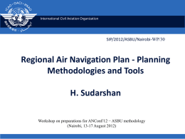 International Civil Aviation Organization  SIP/2012/ASBU/Nairobi-WP/30  Regional Air Navigation Plan - Planning Methodologies and Tools H.
