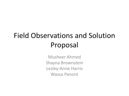 Field Observations and Solution Proposal Musheer Ahmed Shayna Brownstein Lesley-Anne Harris Wassa Panont Shepherd Center •132 Beds, with 10 Beds in their ICU •2:1 Patient to Nurse Ratio •Rehabilitation hospital located.