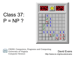 Class 37: P = NP ?  CS200: Computers, Programs and Computing University of Virginia David Evans Computer Science http://www.cs.virginia.edu/evans.