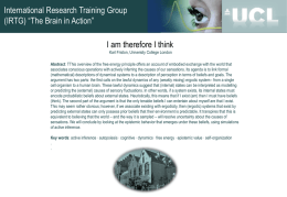 International Research Training Group (IRTG) “The Brain in Action”  I am therefore I think Karl Friston, University College London Abstract: TThis overview of the.