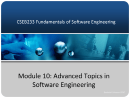 CSEB233 Fundamentals of Software Engineering  Module 10: Advanced Topics in Software Engineering Badariah Solemon 2010