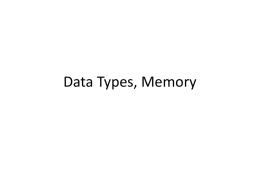 Data Types, Memory Data Types • Values held in machine locations • Integers, reals, characters, Booleans are built into languages as primitive types –
