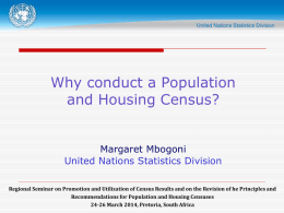 Why conduct a Population and Housing Census?  Margaret Mbogoni United Nations Statistics Division Regional Seminar on Promotion and Utilization of Census Results and on.