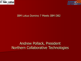 IBM Lotus Domino 7 Meets IBM DB2  Andrew Pollack, President Northern Collaborative Technologies.