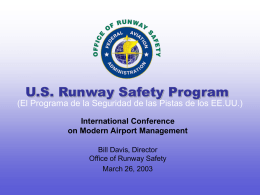 U.S. Runway Safety Program (El Programa de la Seguridad de las Pistas de los EE.UU.) International Conference on Modern Airport Management Bill Davis, Director Office.